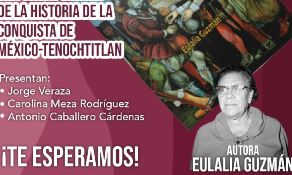 Homenaje a la Arqueóloga Eulalia Guzmán: Presentación del Libro ‘Una Visión Crítica de la Historia de la Conquista de México-Tenochtitlan