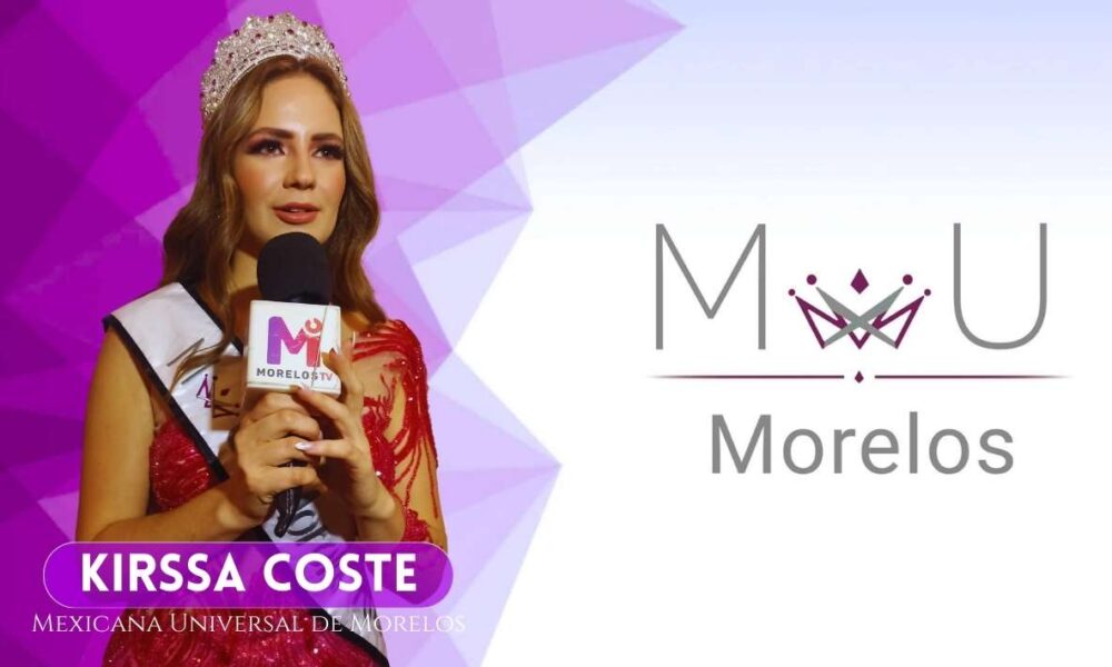 Kirssa Coste, la nueva Mexicana Universal de Morelos: Embajadora de Empoderamiento y Resiliencia