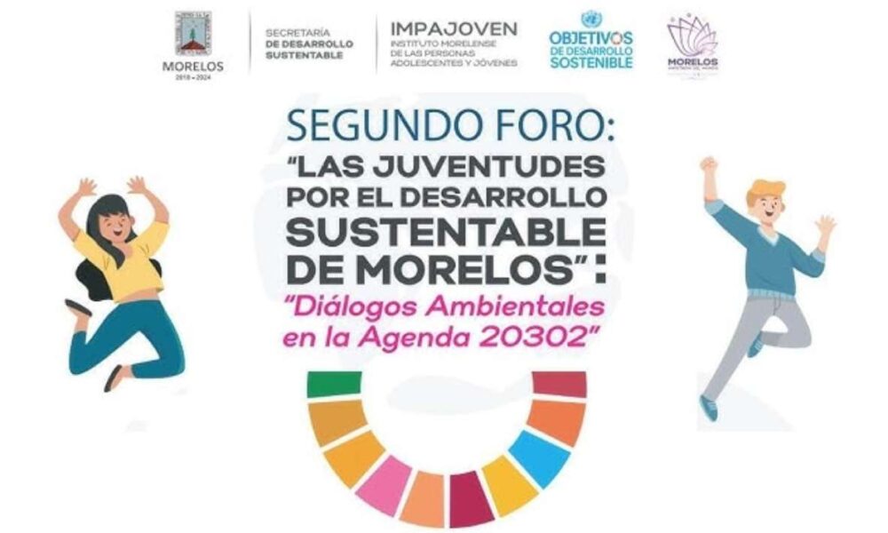 Foro Estatal de Juventudes: Ideas Innovadoras por un Morelos Sustentable