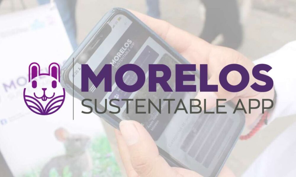 Morelos Sustentable: Educación ambiental al alcance de un clic con la nueva app