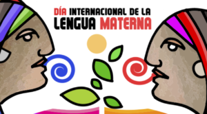 Miércoles 21 de febrero de 2024 Día Mundial de la Lengua Materna