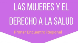 Organizaciones civiles anuncian el primer encuentro regional “Las Mujeres y el Derecho a la Salud”, el 9 de marzo en el parque “El Chapopote” de Cuautla, a partir de las 9:00 horas