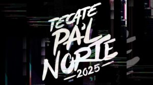 ¡Se revela el cartel del festival Tecate Pa’l Norte 2025!