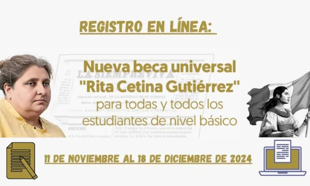 Registro Abierto para la Beca Universal de Educación Básica “Rita Cetina” 2024