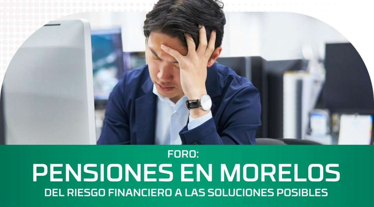 Convocan a foro para analizar riesgos financieros por jubilaciones en Morelos