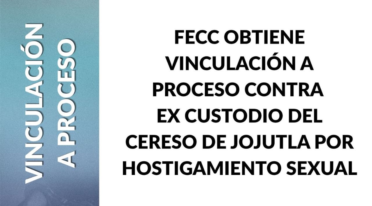 Vinculan a proceso a ex encargado del Cereso de Jojutla por su presunta responsabilidad en el delito de hostigamiento sexual