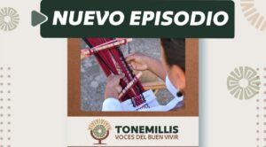 Destacan la identidad comunitaria y el telar de cintura en el podcast Tonemillis de Morelos